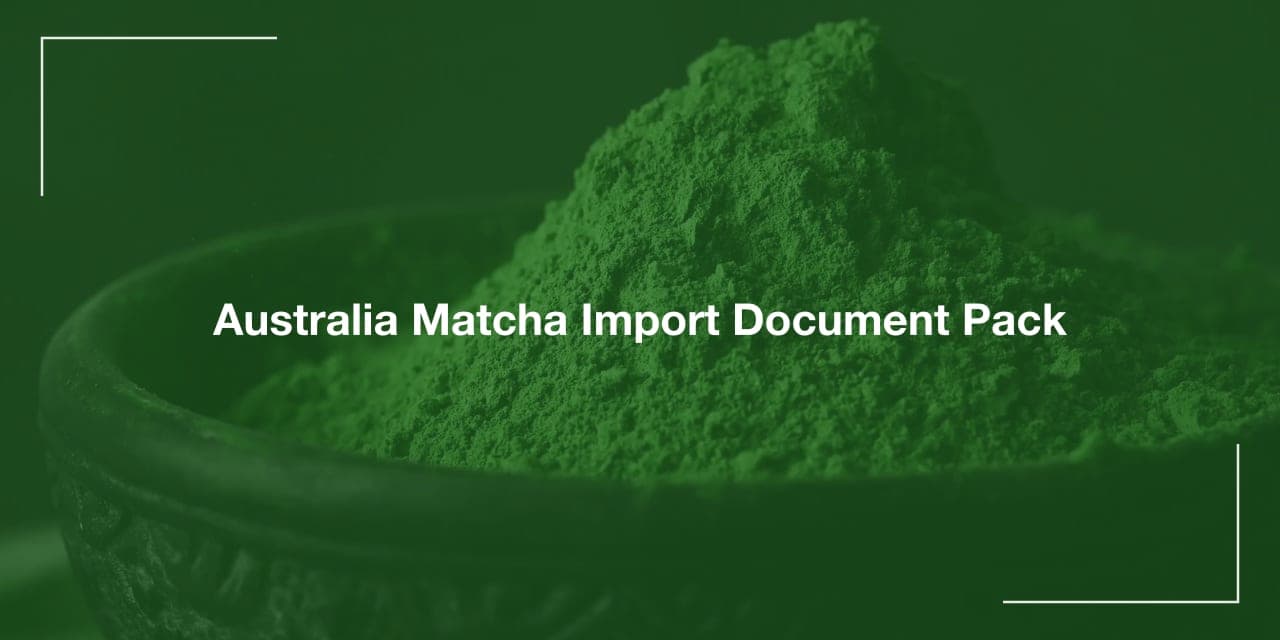 Australia Matcha Import Document Pack
