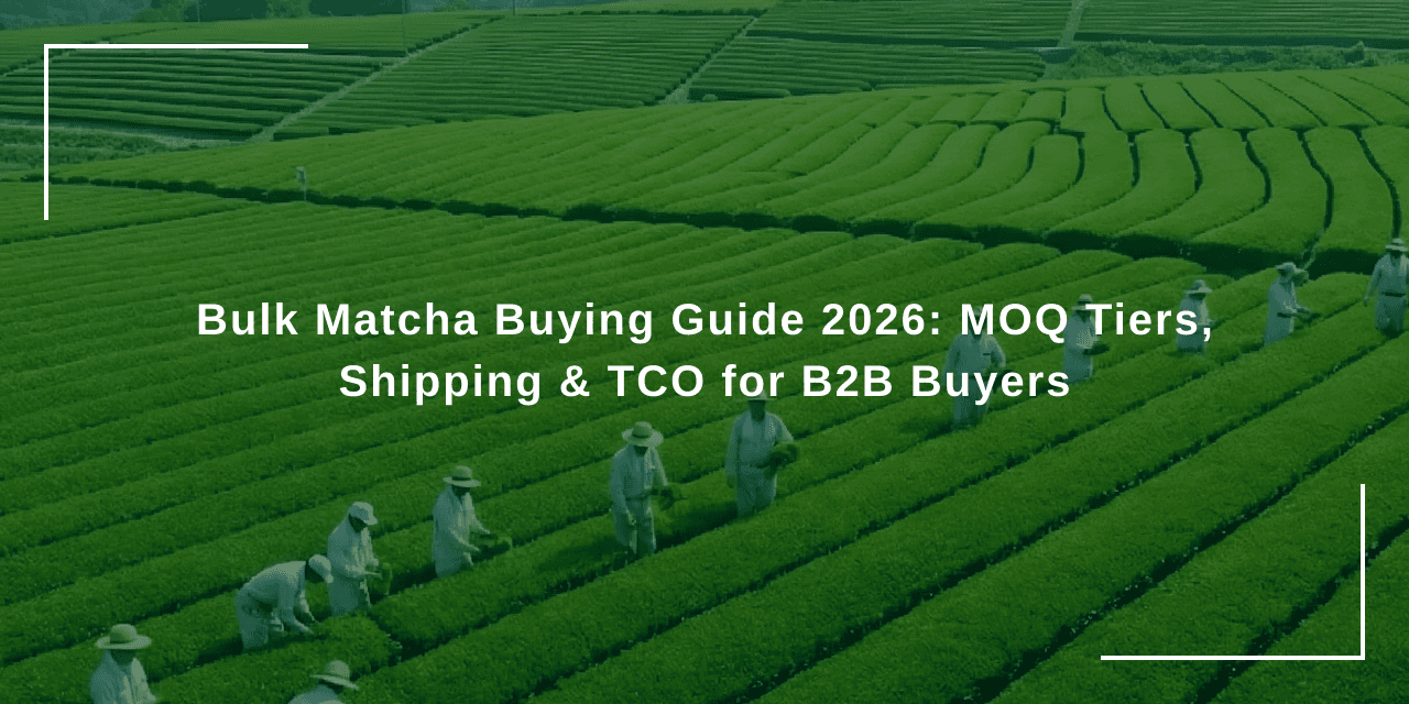 คู่มือการซื้อมัทฉะปริมาณมากปี 2026: ระดับ MOQ การขนส่ง และ TCO สำหรับผู้ซื้อ B2B