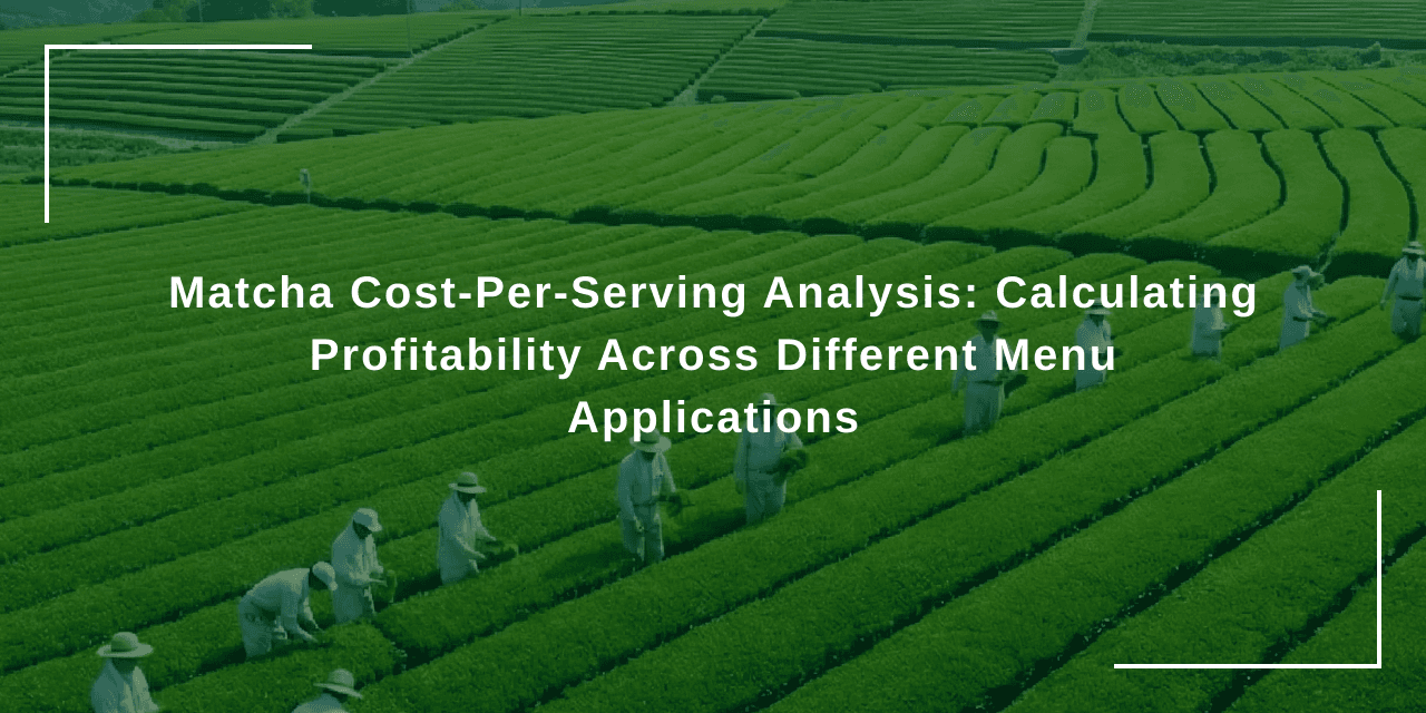 Matcha Cost-Per-Serving Analysis: Calculating Profitability Across Different Menu Applications