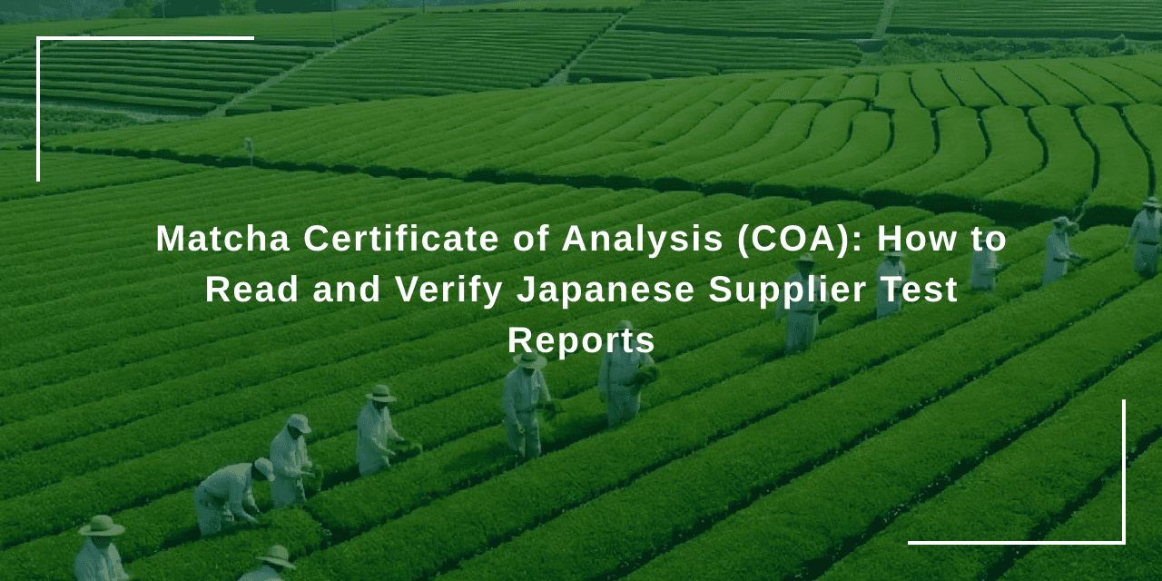 Matcha Certificate of Analysis (COA): How to Read and Verify Japanese Supplier Test Reports